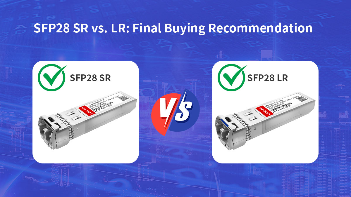 SFP28 SR vs. LR: Final Buying Recommendation