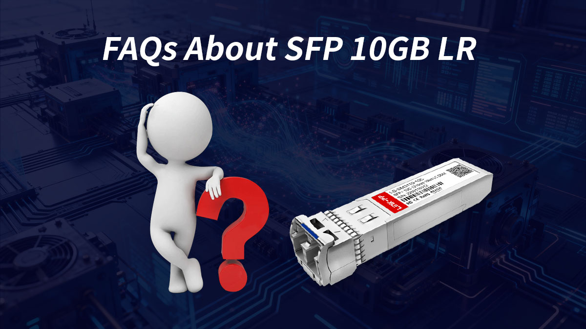 FAQ about sfp 10gb lr