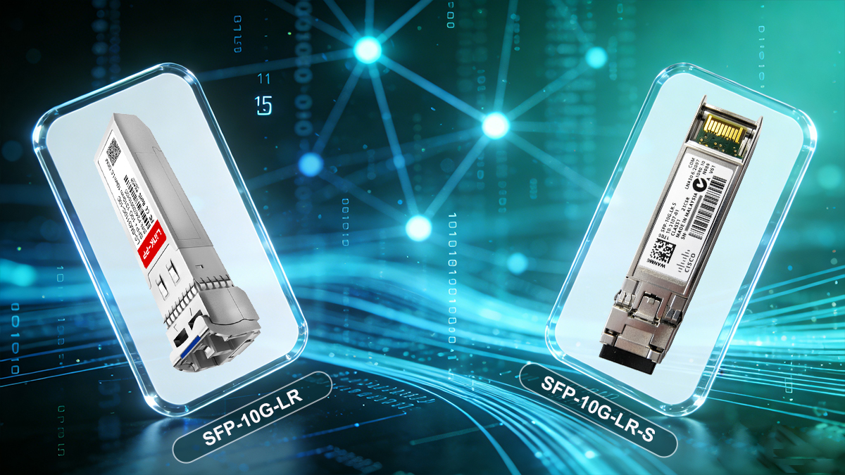 SFP-10G-LR-S vs SFP-10G-LR optical transceiver comparison