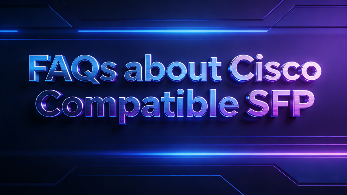 FAQs about Cisco Compatible SFP