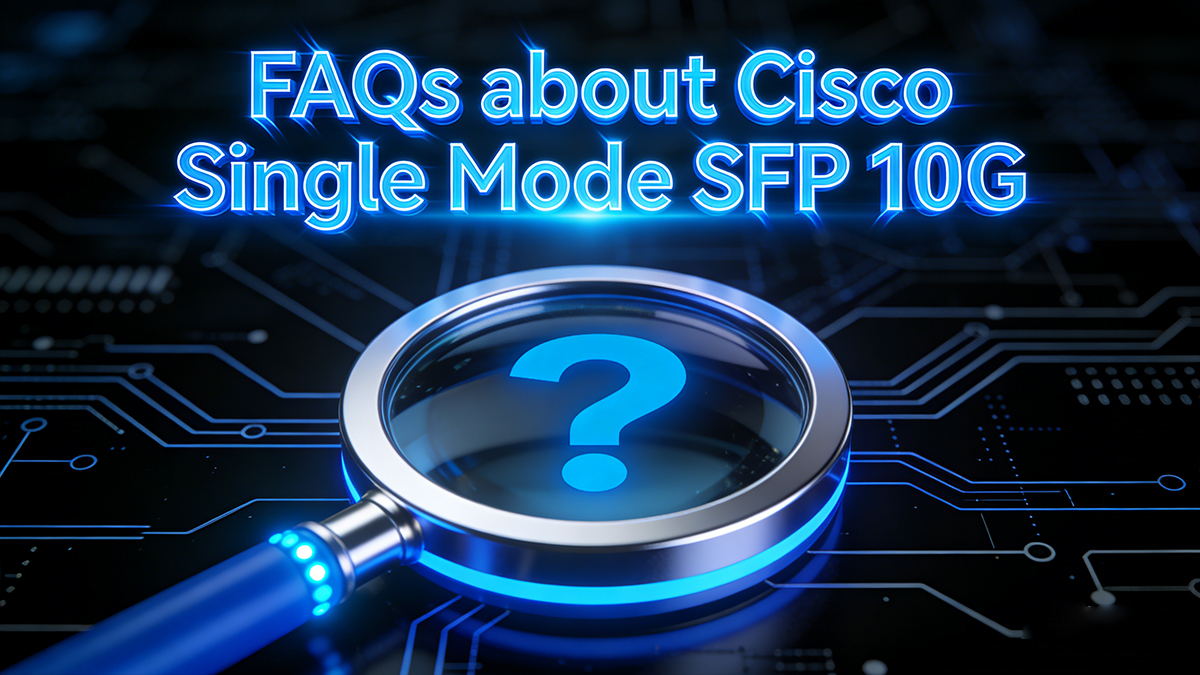 FAQs about Cisco Single Mode SFP 10G