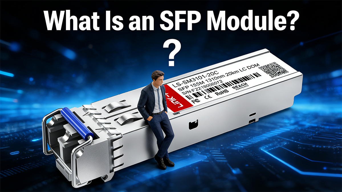 Key facts about SFP modules including form factor, data rate and application scenarios