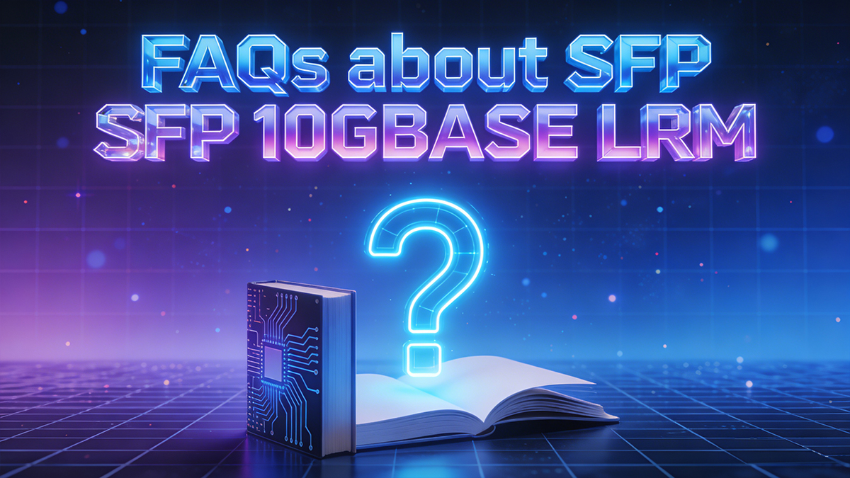 FAQs about SFP 10GBASE LRM