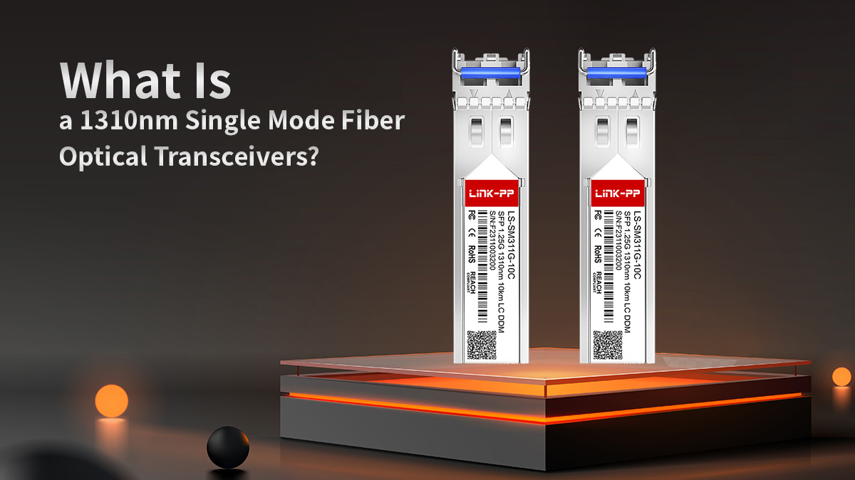 what is 1310nm single mode fiber optical transceiver